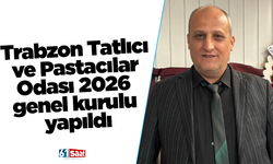 Trabzon Tatlıcı ve Pastacılar Odası 2026 genel kurulu yapıldı