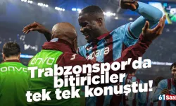 Trabzonspor'da bitiriciler tek tek konuştu!