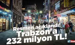 Resmen açıklandı! Trabzon'a 232 milyon TL!