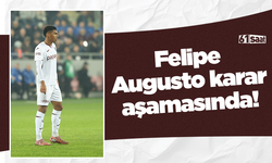 Felipe Augusto karar aşamasında!