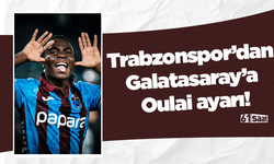 Trabzonspor’dan Galatasaray’a Oulai ayarı!