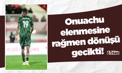 Onuachu elenmesine rağmen dönüşü gecikti!