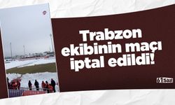 Trabzon ekibinin maçı iptal edildi