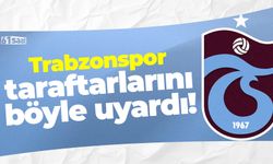 Trabzonspor taraftarlarını uyardı