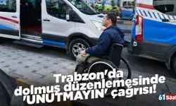 Trabzon'da dolmuş düzenlemesinde 'UNUTMAYIN' çağrısı!