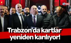 Trabzon'da kartlar yeniden karılıyor!
