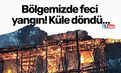 Bölgemizde feci yangın! Küle döndü…