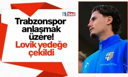 Trabzonspor anlaşmak üzere! Lovik yedeğe çekildi
