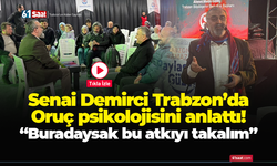 Senai Demirci Trabzon’da Oruç psikolojisini anlattı! “Buradaysak bu atkıyı takalım”