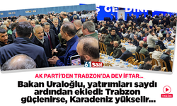 AK Parti'den Trabzon'da iftar! Bakan Uraloğlu, yatırımları saydı ardından ekledi: Trabzon güçlenirse, Karadeniz yükselir