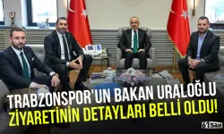 Trabzonspor'un Bakan Uraloğlu ziyaretinin detayları belli oldu!