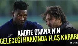 Andre Onana'nın geleceği hakkında flaş karar!