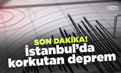 İstanbul’da korkutan deprem