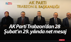 AK Parti Trabzon’dan 28 Şubat’ın 29. yılında net mesaj