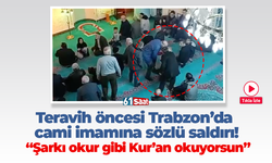 Teravih öncesi Trabzon’da cami imamına sözlü saldırı! “Şarkı okur gibi Kur’an okuyorsun”