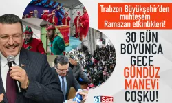Trabzon’da muhteşem Ramazan: 30 gün boyunca gece gündüz manevi coşku!