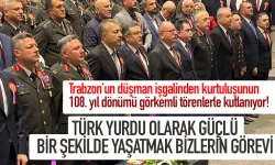 Trabzon'un kurtuluş etkinliklerinde flaş sözler: Türk yurdu olarak yaşatmak bizlerin elinde!