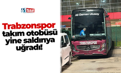 Trabzonspor takım otobüsü yine saldırıya uğradı!