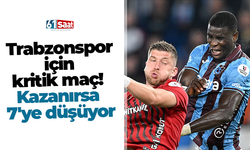 Trabzonspor için kritik maç! Kazanırsa 7'ye düşüyor