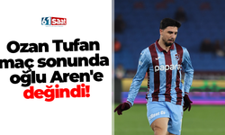 Ozan Tufan maç sonunda oğlu Aren'e değindi!