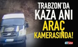 Trabzon'da kaza anı araç kamerasında...
