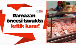 Ramazan öncesi tavukta kritik karar!