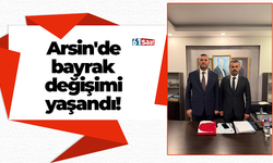 Arsin'de bayrak değişimi yaşandı!