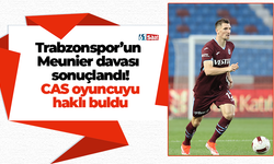 Trabzonspor’un  Meunier davası  sonuçlandı! CAS oyuncuyu haklı buldu