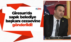 Giresun'da sapık belediye başkanı cezaevine gönderildi!