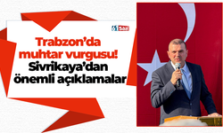 Trabzon’da muhtar vurgusu! Sivrikaya’dan önemli açıklamalar