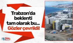 Trabzon'da beklenti tam olarak bu... Gözler çevrildi!