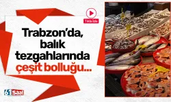 Trabzon’da, balık tezgahlarında çeşit bolluğu...