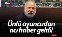 Ünlü oyuncudan acı haber geldi!