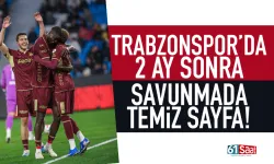 Trabzonspor 2 ay sonra savunmada temiz sayfa açtı!