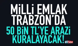Milli Emlak, Trabzon’da arazi kiralayacak…