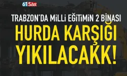 Trabzon’da milli eğitimin 2 binası, hurda karşılığı yıkılacak!