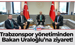 Trabzonspor yönetiminden Bakan Uraloğlu’na ziyaret!