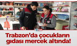 Trabzon’da çocukların gıdası mercek altında!