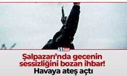 Şalpazarı’nda gecenin sessizliğini bozan ihbar! Havaya ateş açtı