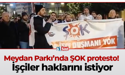 Meydan Parkı’nda ŞOK protesto! İşçiler haklarını istiyor