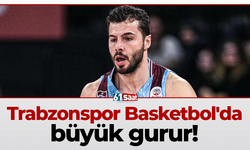 Trabzonspor Basketbol'da büyük gurur!