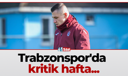 Trabzonspor'da kritik hafta...