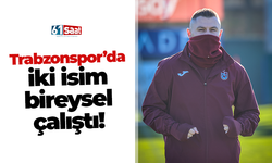 Trabzonspor’da iki isim bireysel çalıştı!