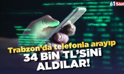 Trabzon'da telefonla arayıp 347 bin TL'sini aldılar!