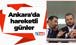 Ankara'da hareketli günler
