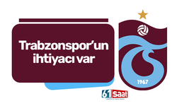 Trabzonspor'un ihtiyacı var