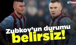 Zubkov'un durumu belirsiz!