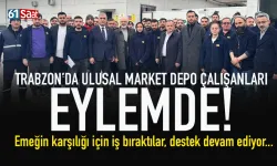 Trabzon'da ulusal market depo işçileri, iş bıraktı...