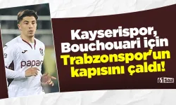 Kayserispor, Bouchouari için Trabzonspor'un kapısını çaldı!