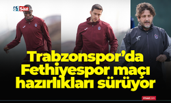 Trabzonspor'da Fethiyespor maçı hazırlıkları sürüyor